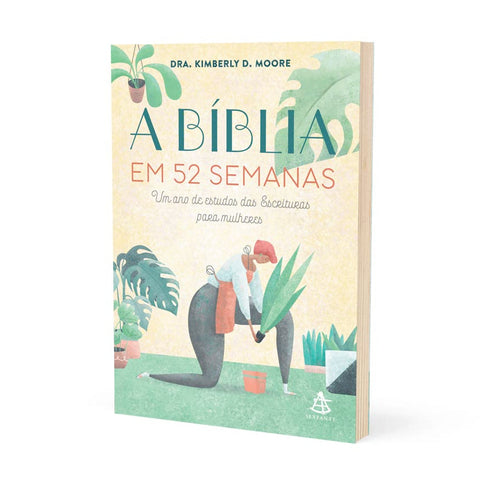 Livro A Bíblia em 52 semanas - Dra. Kimberly D. Moore - Capa comum - PT-BR